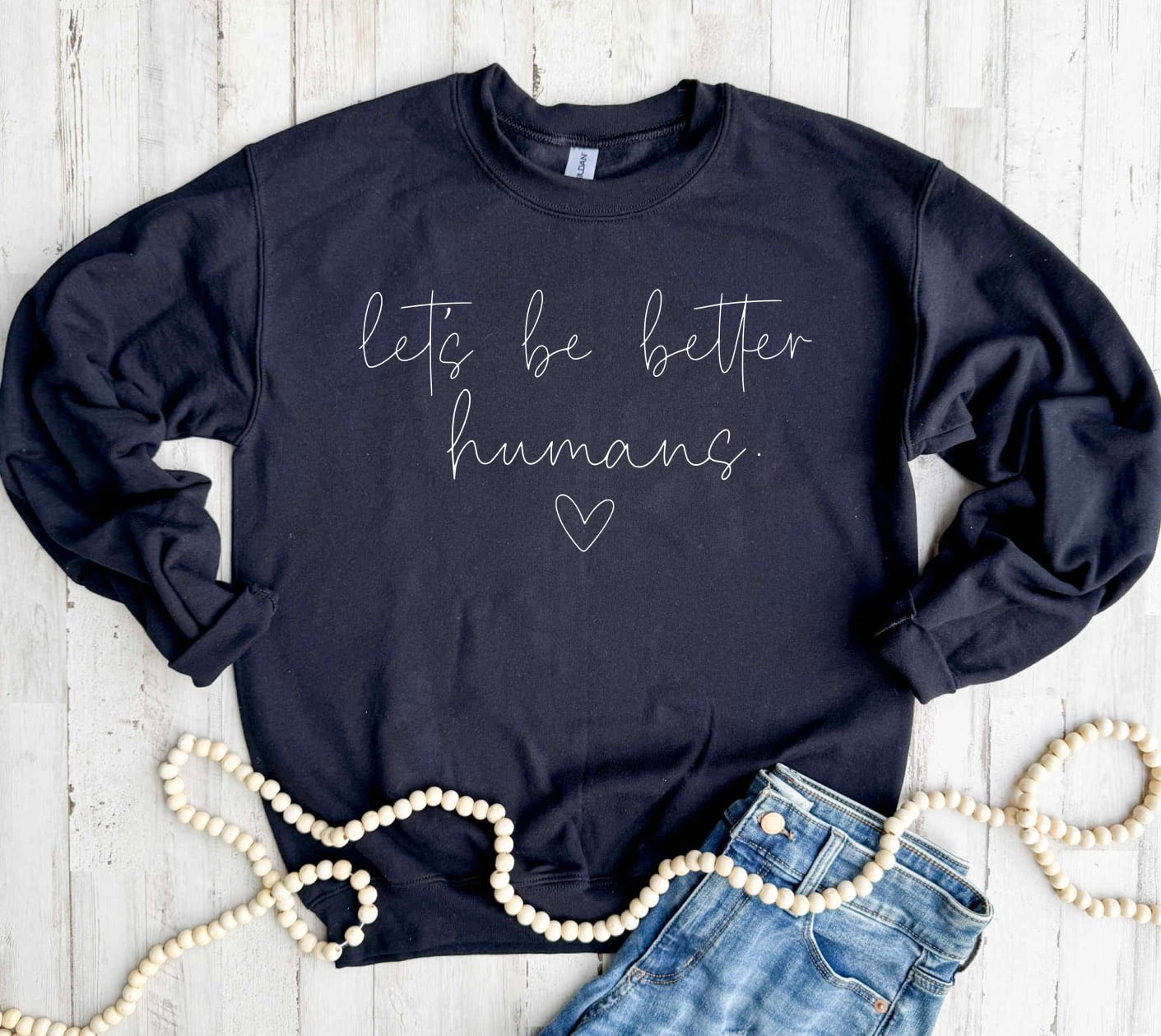 LET'S BE BETTER HUMANS SWEATSHIRT